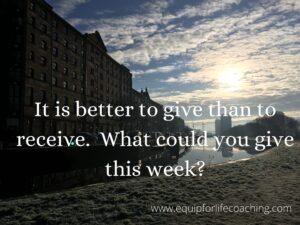 It is better to give than to receive. What could you give this week?